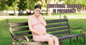 Read more about the article Emotional Changes in Pregnancy: Navigating the Ups & Downs